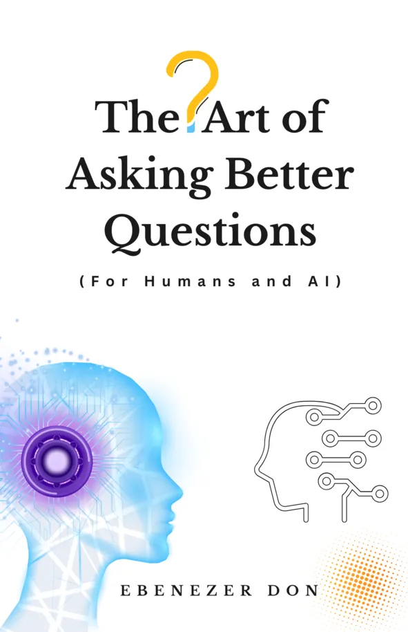 The Art of Asking Better Questions