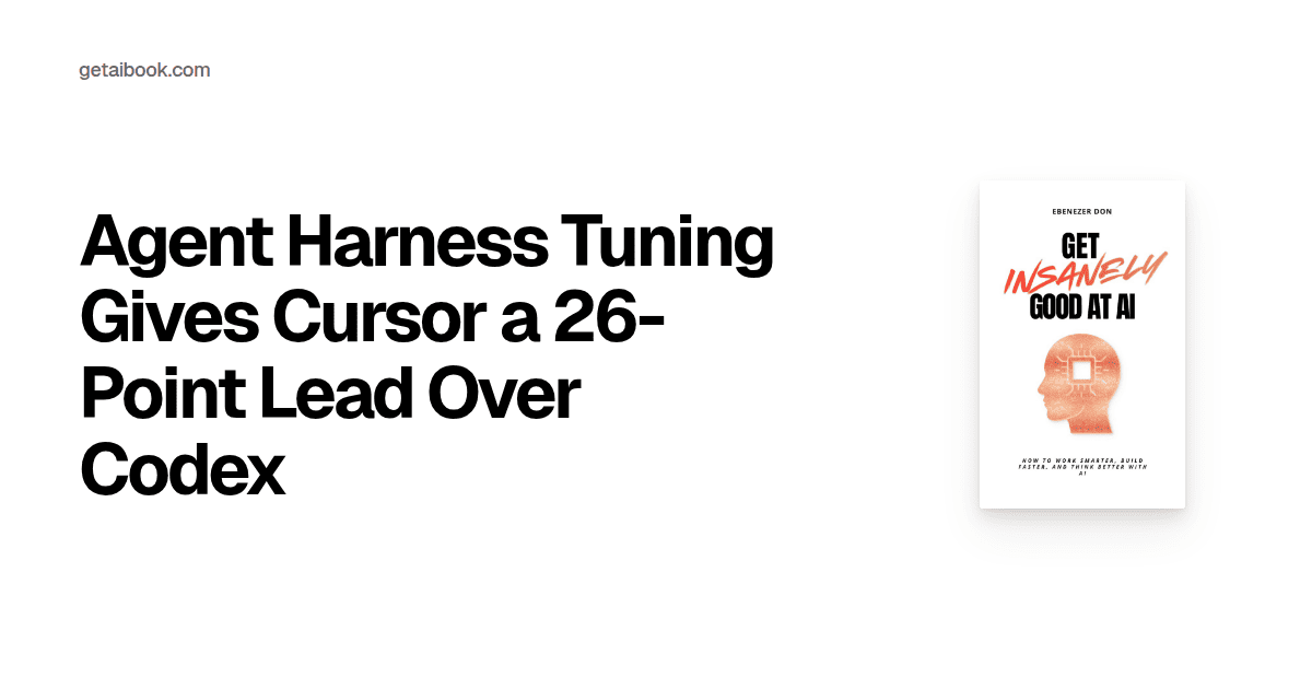 Model Harness Codex Agent Harness Tuning Gives Cursor a 26-Point Lead Over Codex | News