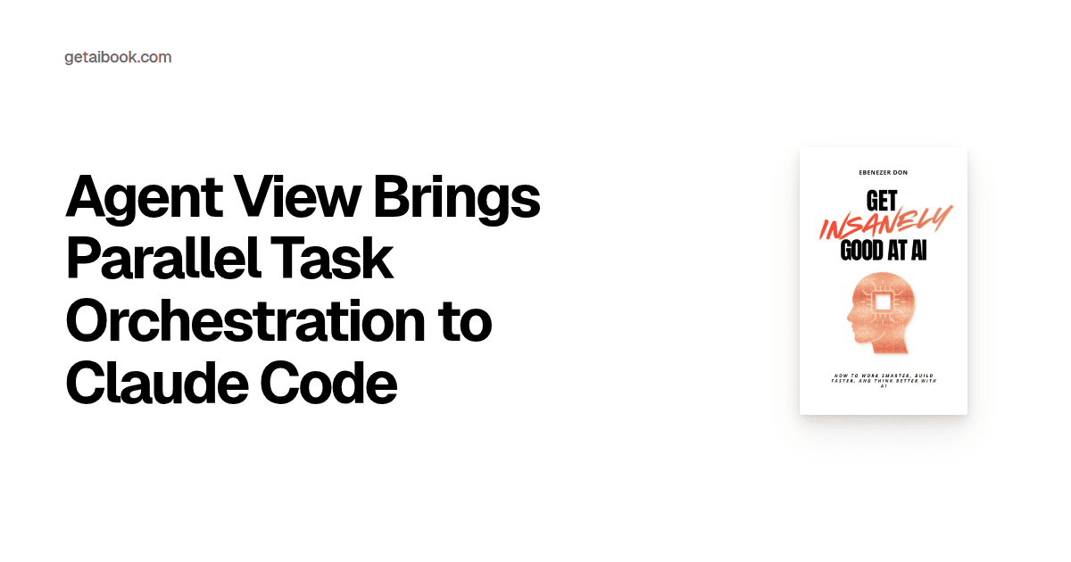 Agent View Brings Parallel Task Orchestration to Claude Code | News