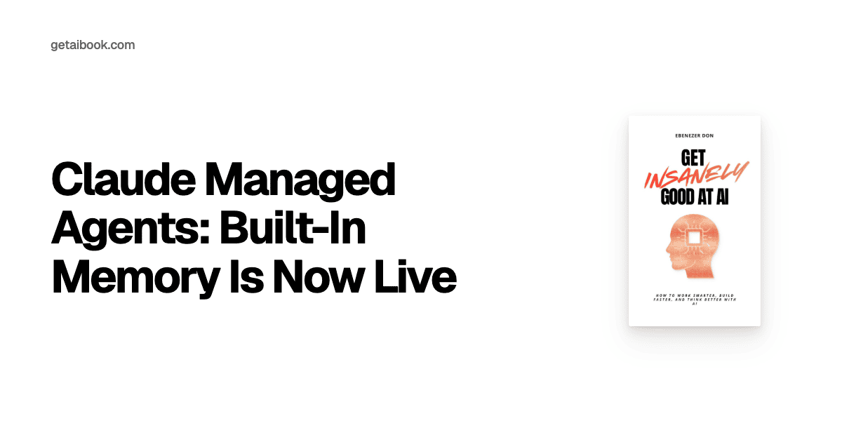 Claude Managed Agents: Built-In Memory Is Now Live | News