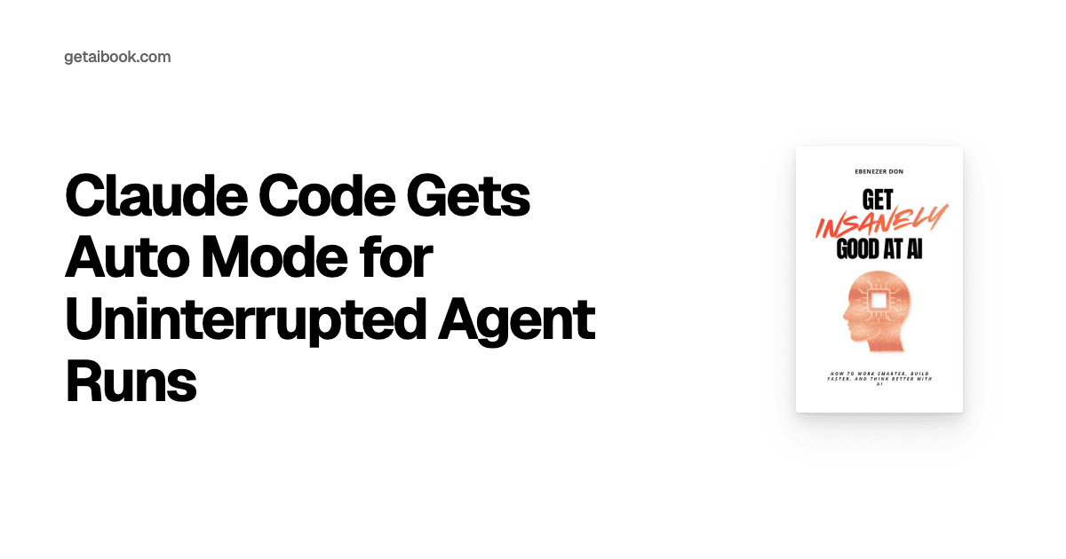 Claude Code Gets Auto Mode for Uninterrupted Agent Runs | News