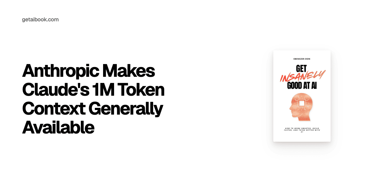 Anthropic Makes Claude's 1M Token Context Generally Available | News