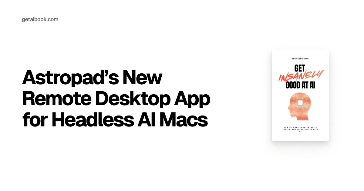 Astropad’s New Remote Desktop App for Headless AI Macs | News
