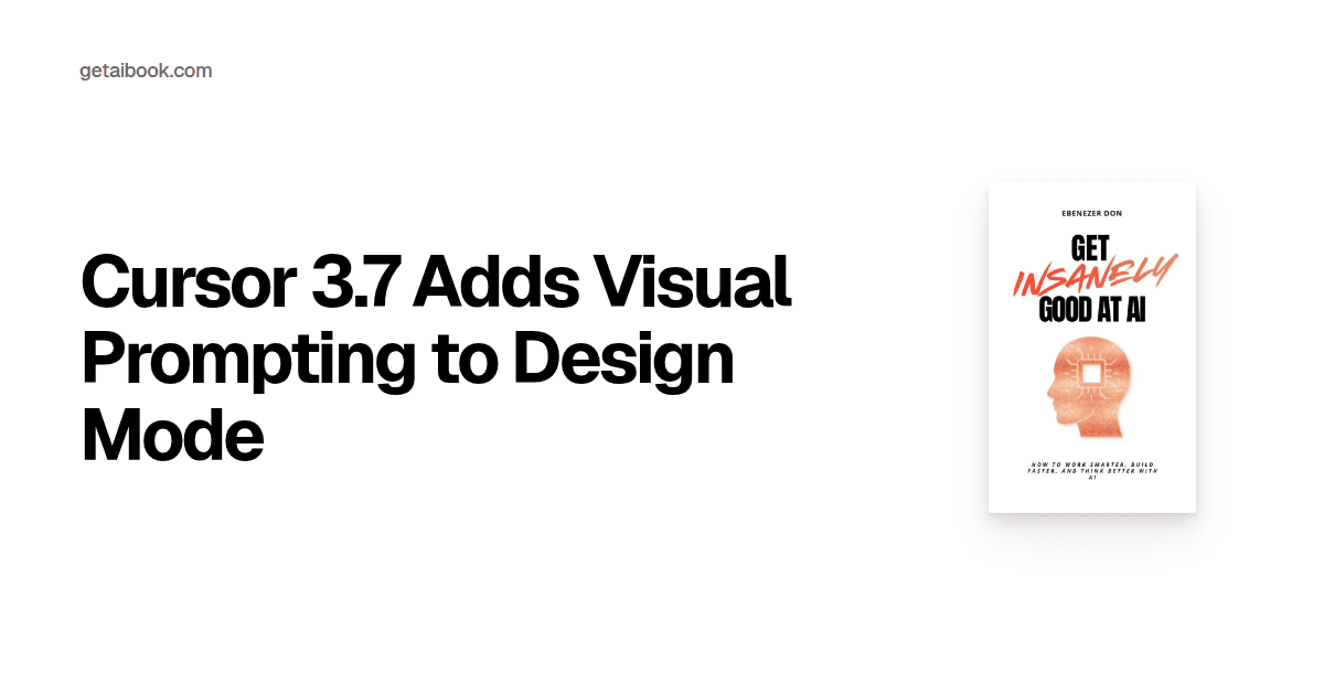 Cursor 3.7 Adds Visual Prompting to Design Mode | News