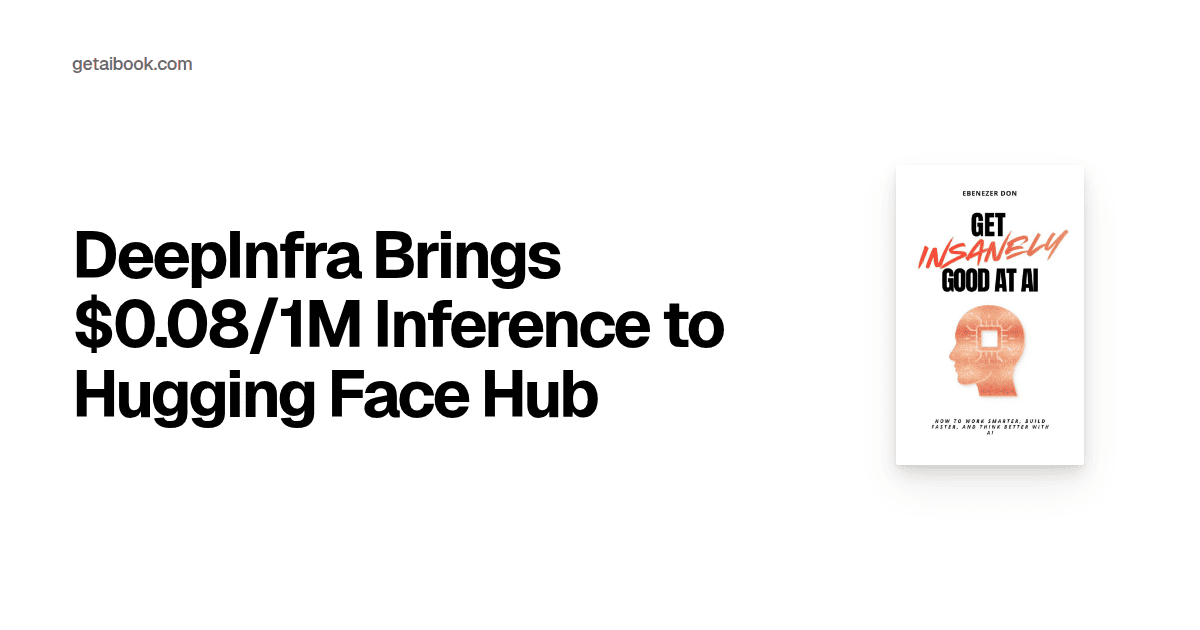 Hugging Face Serverless Inference DeepInfra Brings $0.08/1M Inference to Hugging Face Hub | News