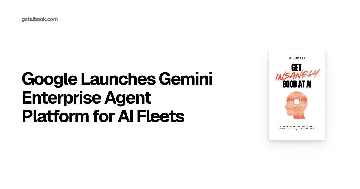 Google Launches Gemini Enterprise Agent Platform for AI Fleets | News