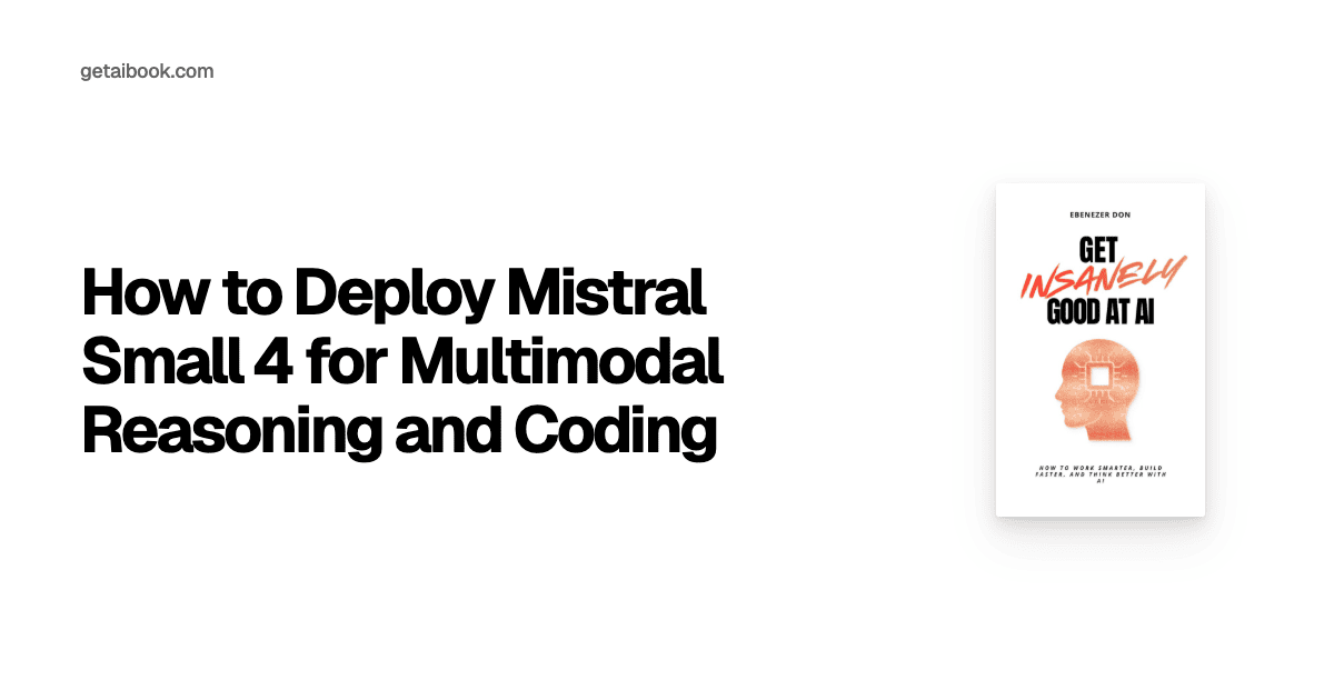 How to Deploy Mistral Small 4 for Multimodal Reasoning and Coding | Blog