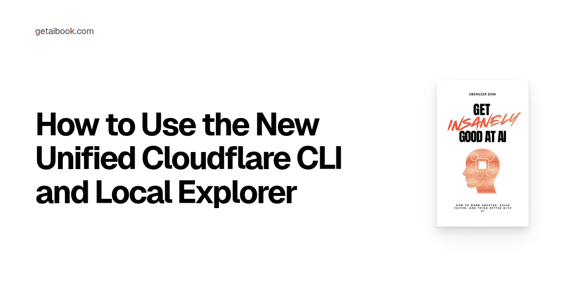 How to Use the New Unified Cloudflare CLI and Local Explorer | Blog