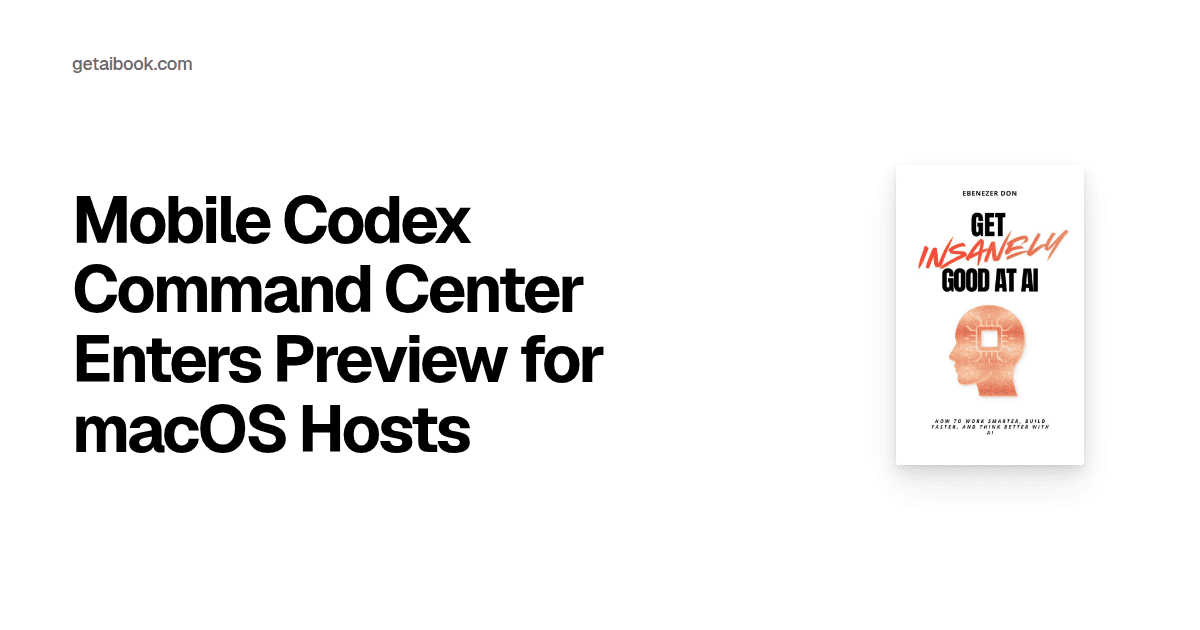 Mobile Codex Command Center Enters Preview for macOS Hosts | News