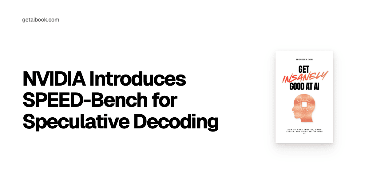 NVIDIA Introduces SPEED-Bench for Speculative Decoding | News