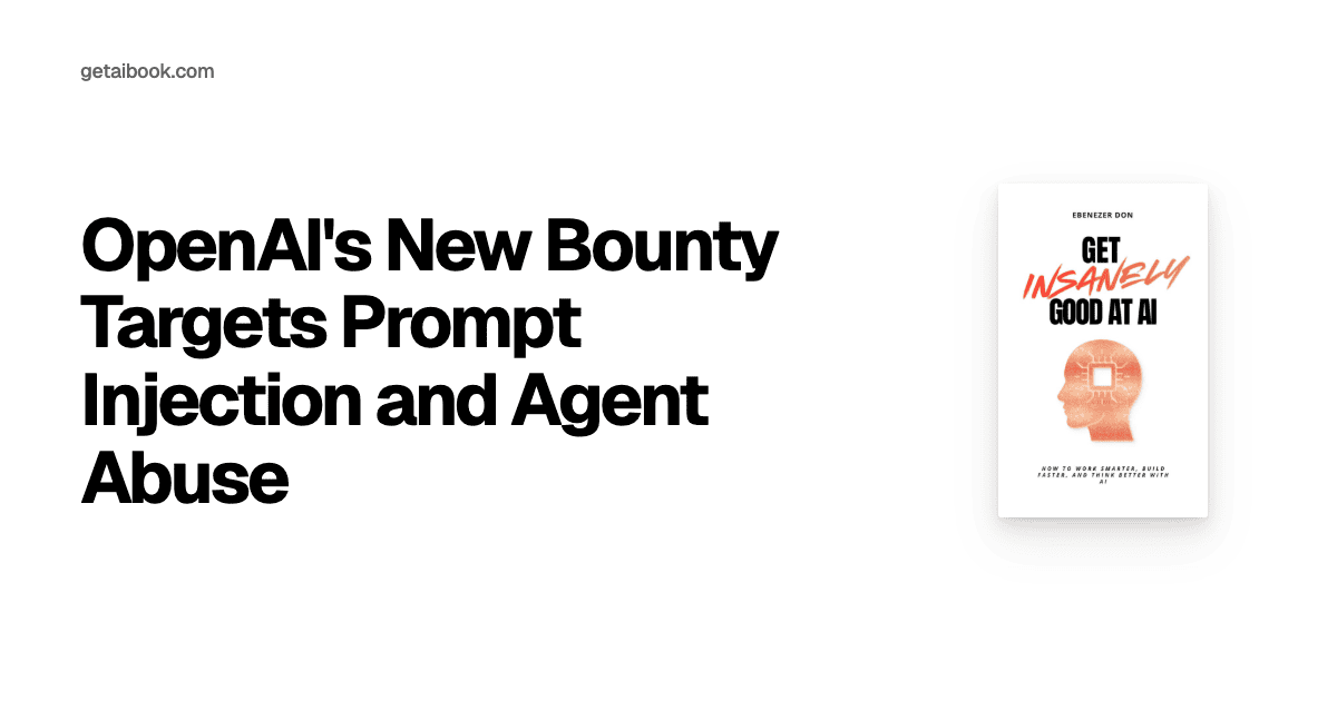 OpenAI's New Bounty Targets Prompt Injection and Agent Abuse | News