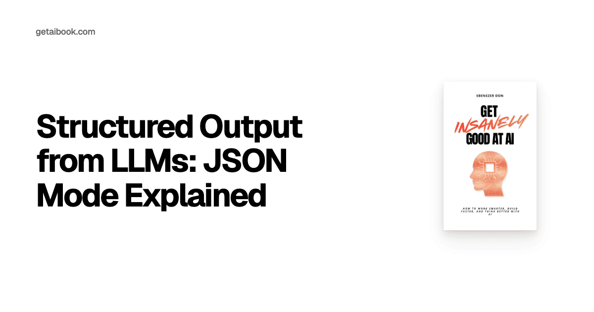 Structured Output from LLMs: JSON Mode Explained | Blog