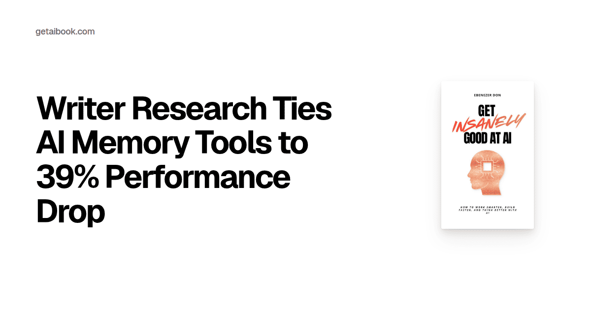 Writer Research Ties AI Memory Tools to 39% Performance Drop | News